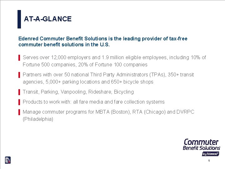 AT-A-GLANCE Edenred Commuter Benefit Solutions is the leading provider of tax-free commuter benefit solutions