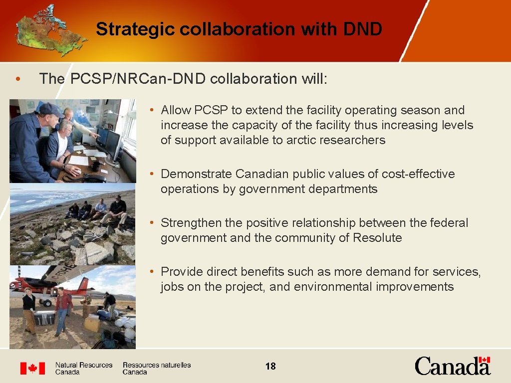 Strategic collaboration with DND • The PCSP/NRCan-DND collaboration will: • Allow PCSP to extend