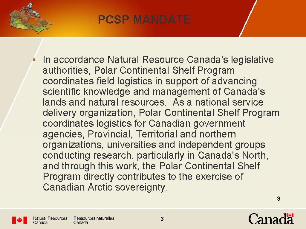 PCSP MANDATE • In accordance Natural Resource Canada's legislative authorities, Polar Continental Shelf Program