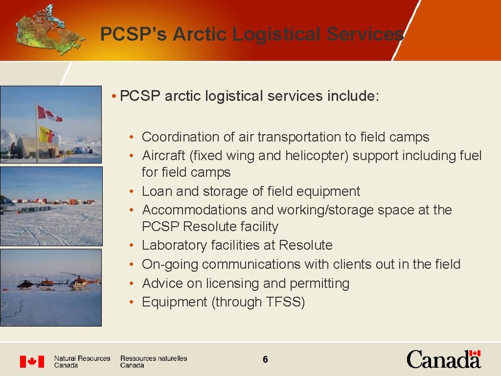 PCSP’s Arctic Logistical Services • PCSP arctic logistical services include: • Coordination of air