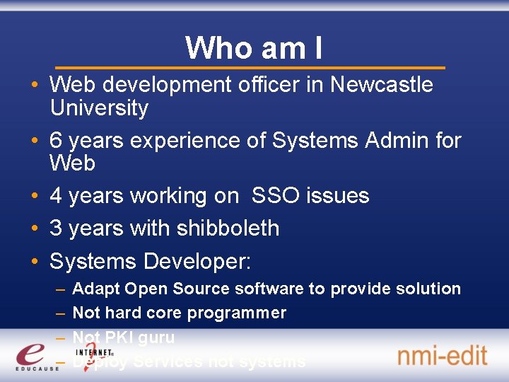 Who am I • Web development officer in Newcastle University • 6 years experience