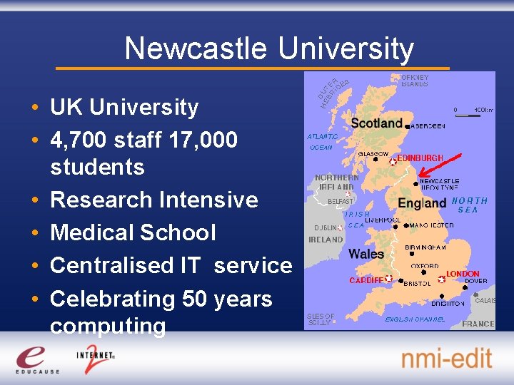 Newcastle University • UK University • 4, 700 staff 17, 000 students • Research