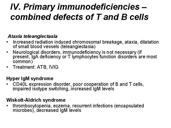 IV. Primary immunodeficiencies – combined defects of T and B cells Ataxia teleangiectasia •