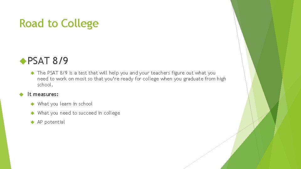 Road to College PSAT 8/9 The PSAT 8/9 is a test that will help