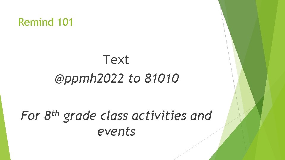 Remind 101 Text @ppmh 2022 to 81010 For th 8 grade class activities and