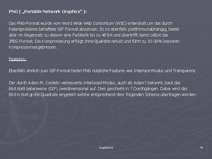 PNG ( „Portable Network Graphics“ ): Das PNG-Format wurde vom Word Wide Web Consortium