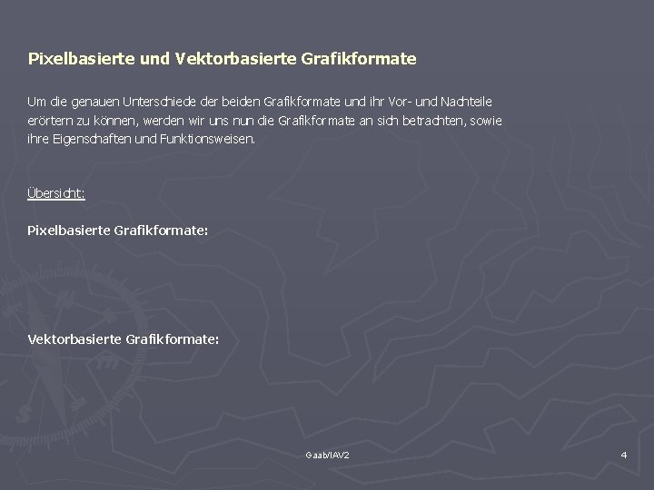  Pixelbasierte und Vektorbasierte Grafikformate Um die genauen Unterschiede der beiden Grafikformate und ihr