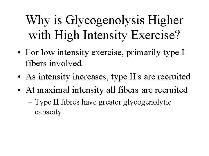 Why is Glycogenolysis Higher with High Intensity Exercise? • For low intensity exercise, primarily
