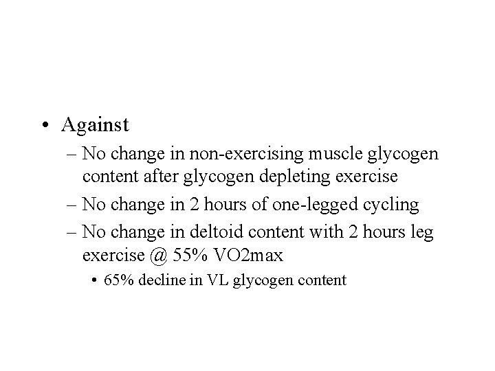  • Against – No change in non-exercising muscle glycogen content after glycogen depleting