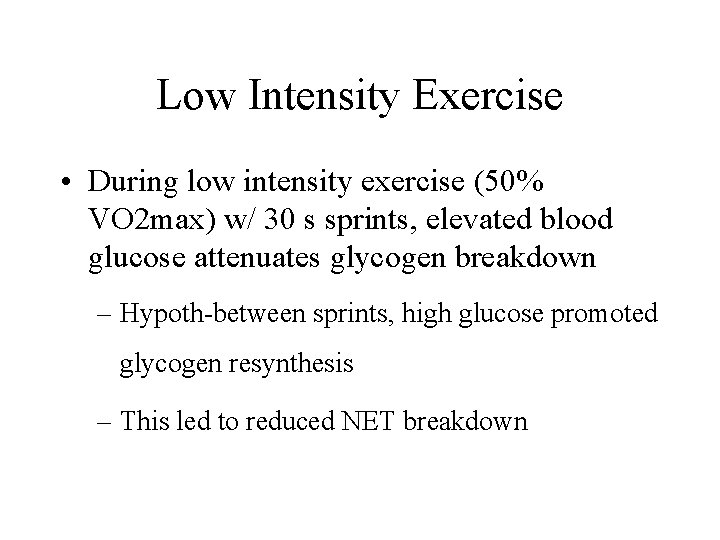 Low Intensity Exercise • During low intensity exercise (50% VO 2 max) w/ 30