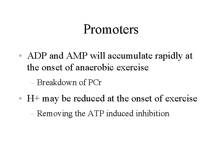 Promoters • ADP and AMP will accumulate rapidly at the onset of anaerobic exercise