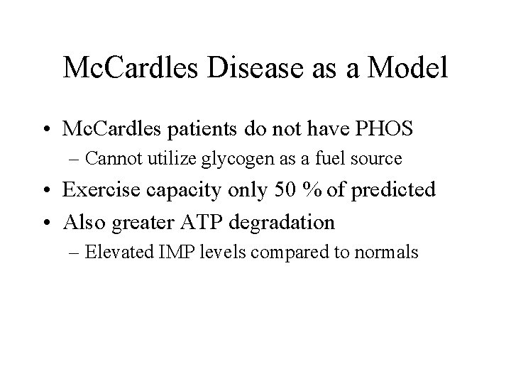 Mc. Cardles Disease as a Model • Mc. Cardles patients do not have PHOS