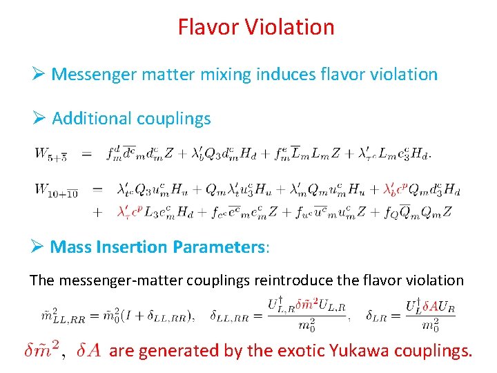 Flavor Violation Ø Messenger matter mixing induces flavor violation Ø Additional couplings Ø Mass