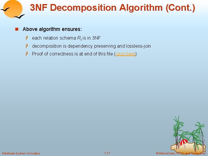 3 NF Decomposition Algorithm (Cont. ) n Above algorithm ensures: H each relation schema 3 NF Decomposition Algorithm (Cont. ) n Above algorithm ensures: H each relation schema