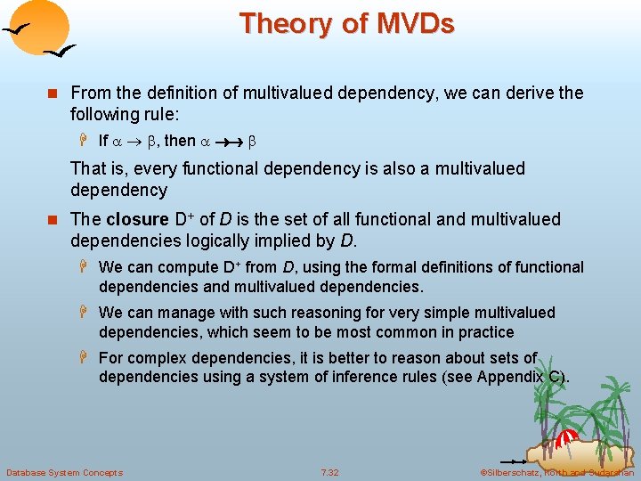 Theory of MVDs n From the definition of multivalued dependency, we can derive the Theory of MVDs n From the definition of multivalued dependency, we can derive the