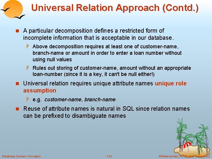 Universal Relation Approach (Contd. ) n A particular decomposition defines a restricted form of Universal Relation Approach (Contd. ) n A particular decomposition defines a restricted form of
