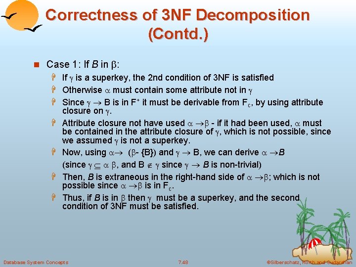 Correctness of 3 NF Decomposition (Contd. ) n Case 1: If B in : Correctness of 3 NF Decomposition (Contd. ) n Case 1: If B in :