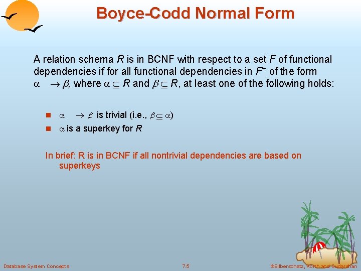 Boyce-Codd Normal Form A relation schema R is in BCNF with respect to a Boyce-Codd Normal Form A relation schema R is in BCNF with respect to a