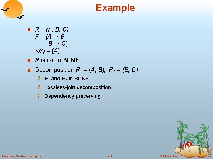 Example n R = (A, B, C) F = {A B B C} Key Example n R = (A, B, C) F = {A B B C} Key