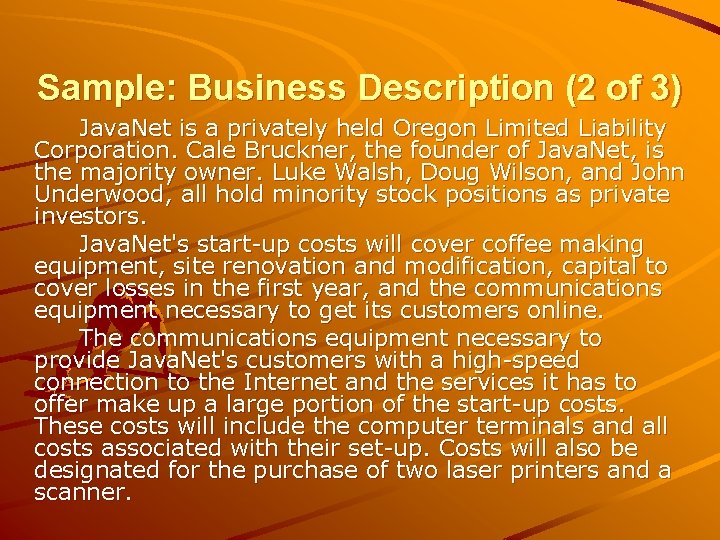 Sample: Business Description (2 of 3) Java. Net is a privately held Oregon Limited