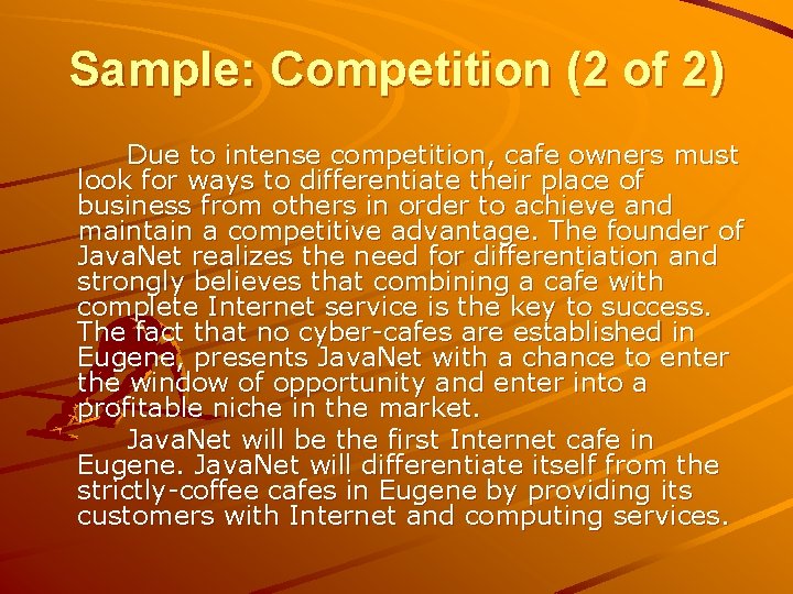Sample: Competition (2 of 2) Due to intense competition, cafe owners must look for