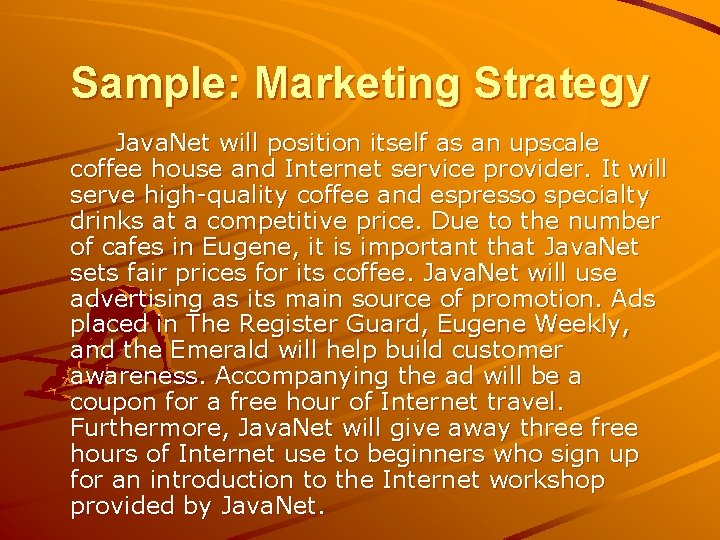 Sample: Marketing Strategy Java. Net will position itself as an upscale coffee house and