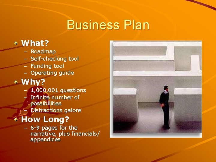 Business Plan What? – – Roadmap Self-checking tool Funding tool Operating guide Why? –