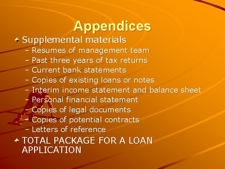 Appendices Supplemental materials – Resumes of management team – Past three years of tax