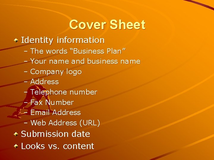 Cover Sheet Identity information – The words “Business Plan” – Your name and business