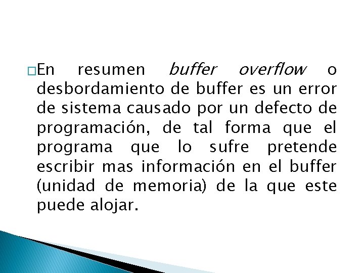 resumen buffer overflow o desbordamiento de buffer es un error de sistema causado por