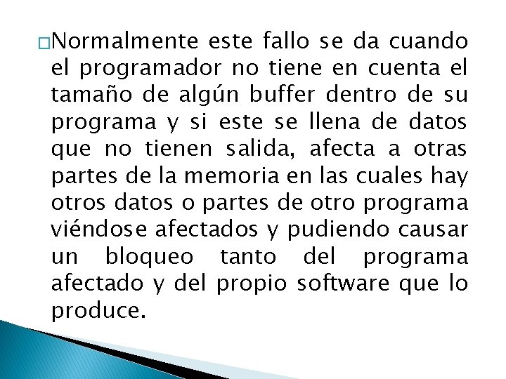 �Normalmente este fallo se da cuando el programador no tiene en cuenta el tamaño