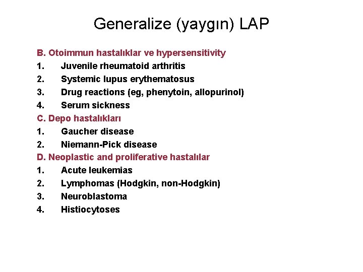 Generalize (yaygın) LAP B. Otoimmun hastalıklar ve hypersensitivity 1. Juvenile rheumatoid arthritis 2. Systemic