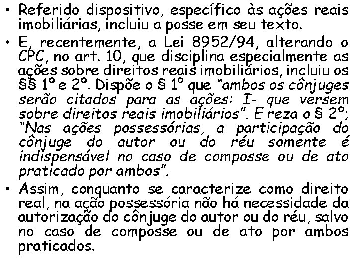  • Referido dispositivo, específico às ações reais imobiliárias, incluiu a posse em seu