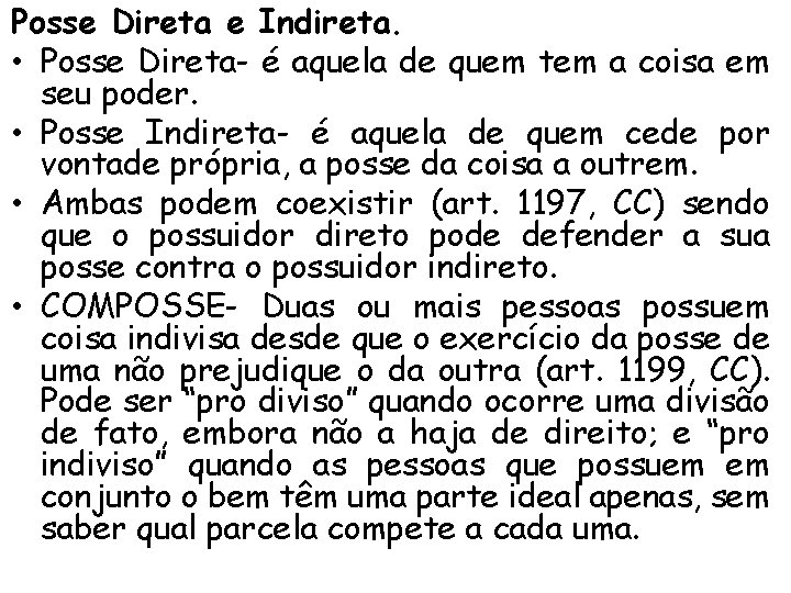 Posse Direta e Indireta. • Posse Direta- é aquela de quem tem a coisa