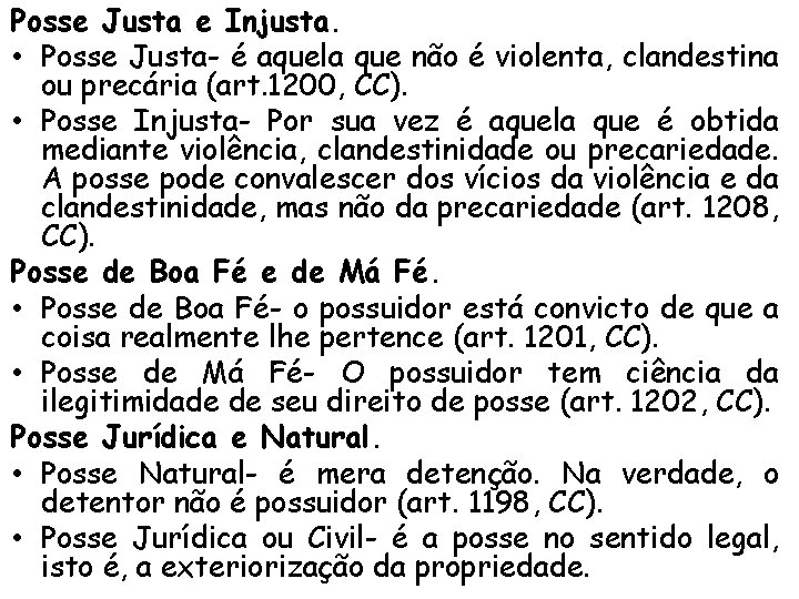 Posse Justa e Injusta. • Posse Justa- é aquela que não é violenta, clandestina