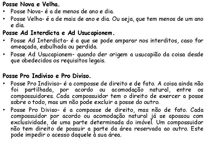 Posse Nova e Velha. • Posse Nova- é a de menos de ano e