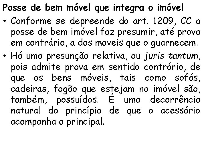 Posse de bem móvel que integra o imóvel • Conforme se depreende do art.