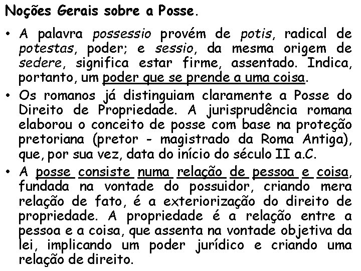 Noções Gerais sobre a Posse. • A palavra possessio provém de potis, radical de