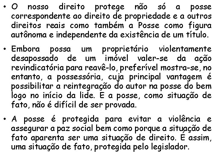  • O nosso direito protege não só a posse correspondente ao direito de