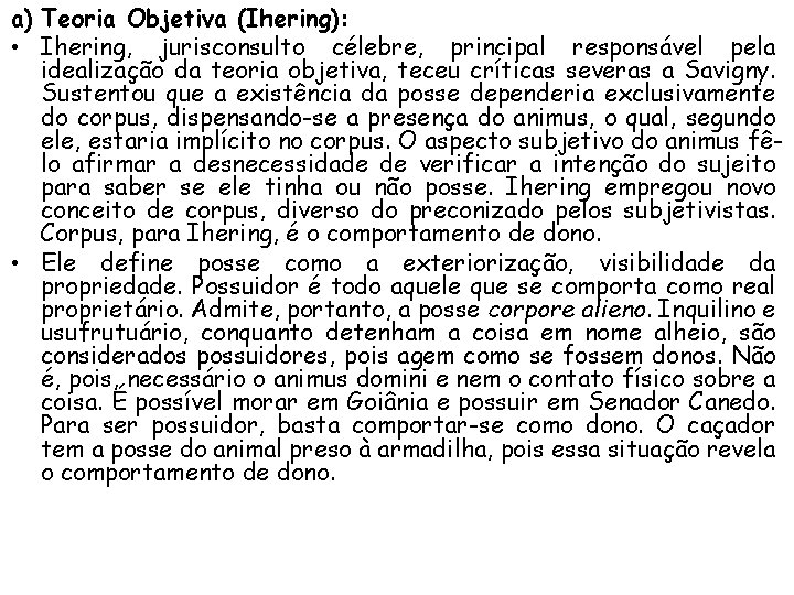 a) Teoria Objetiva (Ihering): • Ihering, jurisconsulto célebre, principal responsável pela idealização da teoria