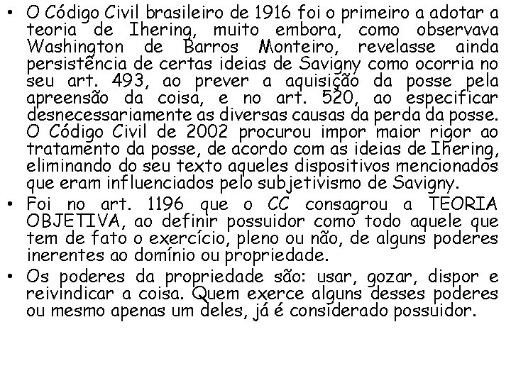  • O Código Civil brasileiro de 1916 foi o primeiro a adotar a