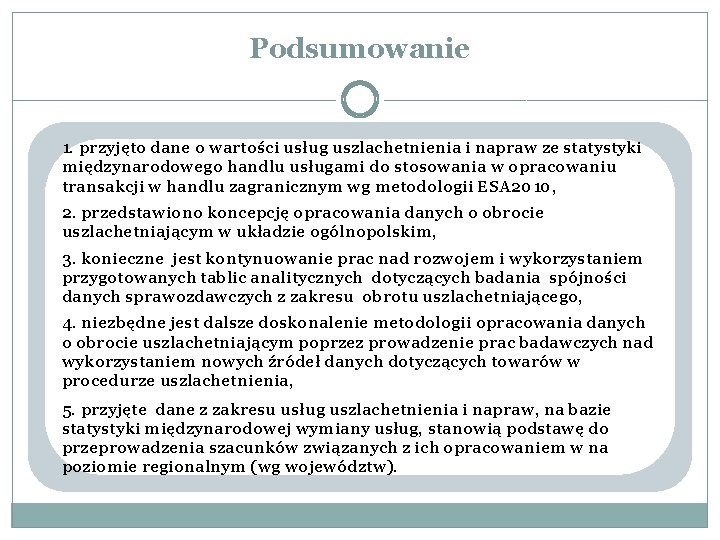 Podsumowanie 1. przyjęto dane o wartości usług uszlachetnienia i napraw ze statystyki międzynarodowego handlu