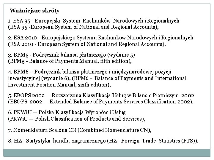 Ważniejsze skróty 1. ESA 95 - Europejski System Rachunków Narodowych i Regionalnych (ESA 95