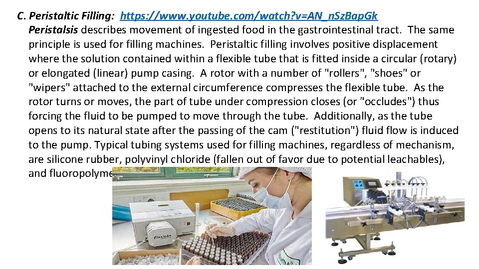 C. Peristaltic Filling: https: //www. youtube. com/watch? v=AN_n. Sz. Bap. Gk Peristalsis describes movement