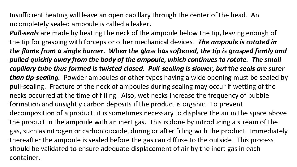 Insufficient heating will leave an open capillary through the center of the bead. An