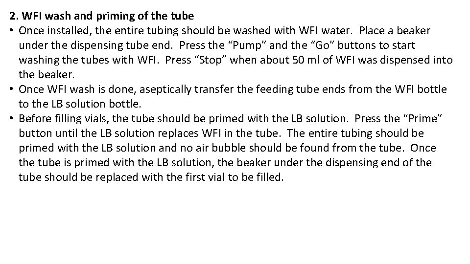 2. WFI wash and priming of the tube • Once installed, the entire tubing