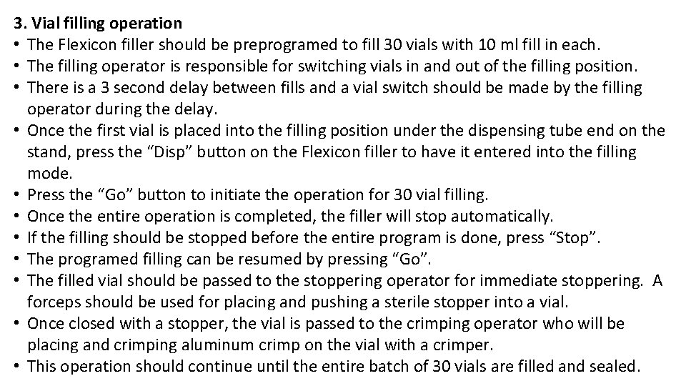 3. Vial filling operation • The Flexicon filler should be preprogramed to fill 30