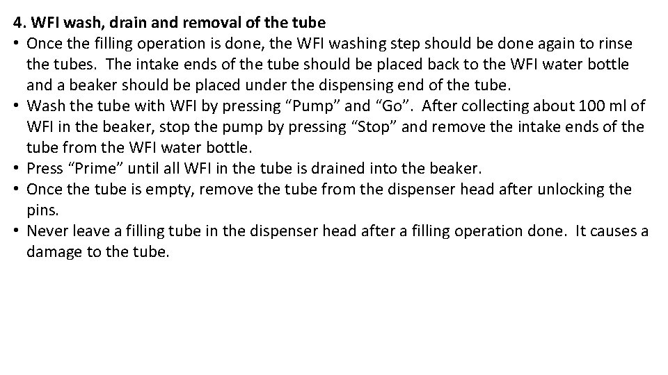 4. WFI wash, drain and removal of the tube • Once the filling operation