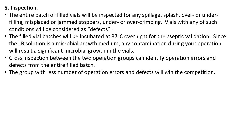 5. Inspection. • The entire batch of filled vials will be inspected for any