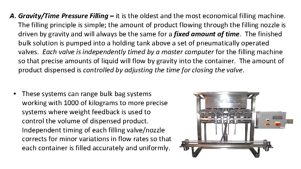 A. Gravity/Time Pressure Filling – it is the oldest and the most economical filling